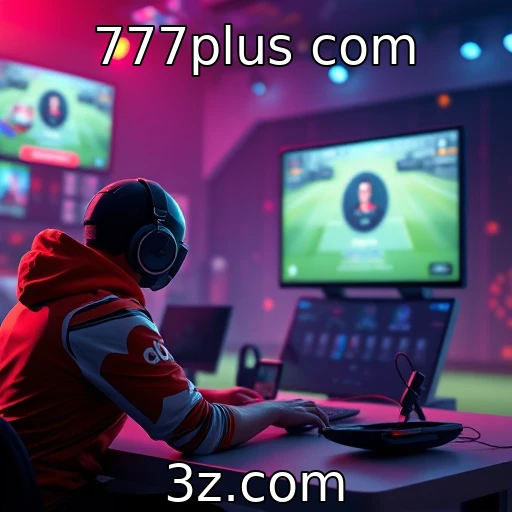 777plus com Descubra as Melhores Estratégias para Apostas em E-Sports