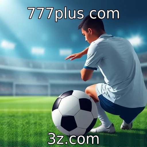 777plus com Apostas Esportivas: Dicas Infalíveis para Análise de Equipas