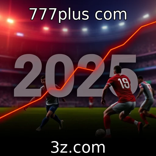 777plus com Apostas Esportivas: Análises que Maximizarão Seus Lucros em 2025
